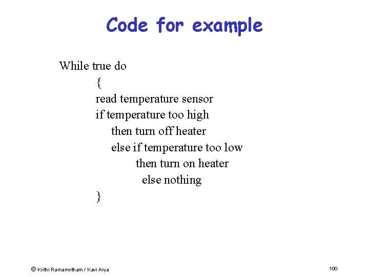 Code for example While true do { read temperature sensor if temperature too high