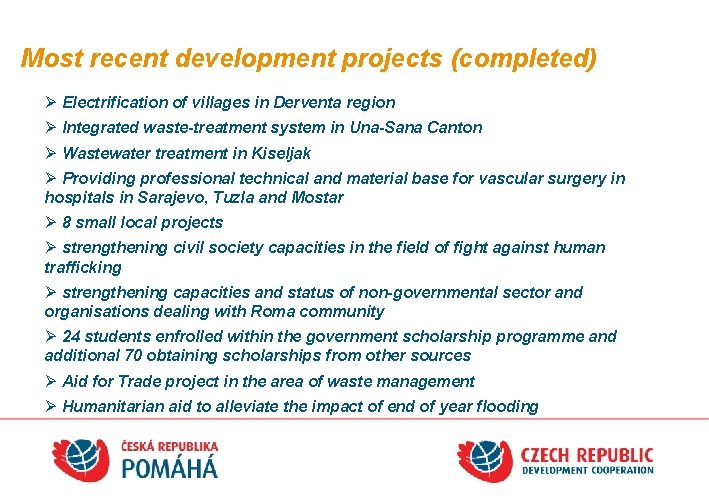 Most recent development projects (completed) Ø Electrification of villages in Derventa region Ø Integrated