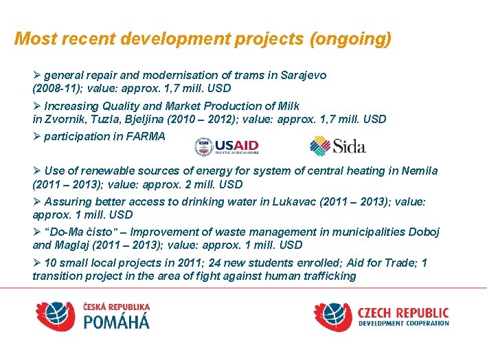Most recent development projects (ongoing) Ø general repair and modernisation of trams in Sarajevo