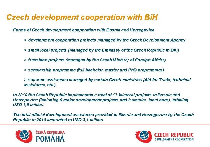 Czech development cooperation with Bi. H Forms of Czech development cooperation with Bosnia and