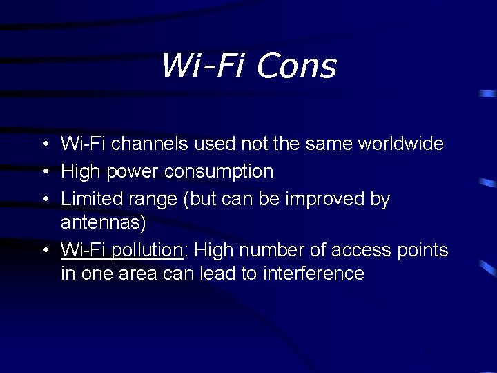 Wi-Fi Cons • Wi-Fi channels used not the same worldwide • High power consumption