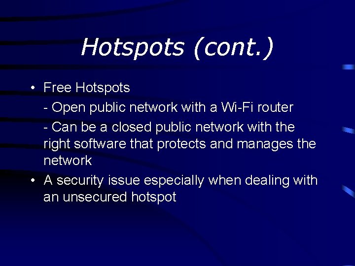 Hotspots (cont. ) • Free Hotspots - Open public network with a Wi-Fi router