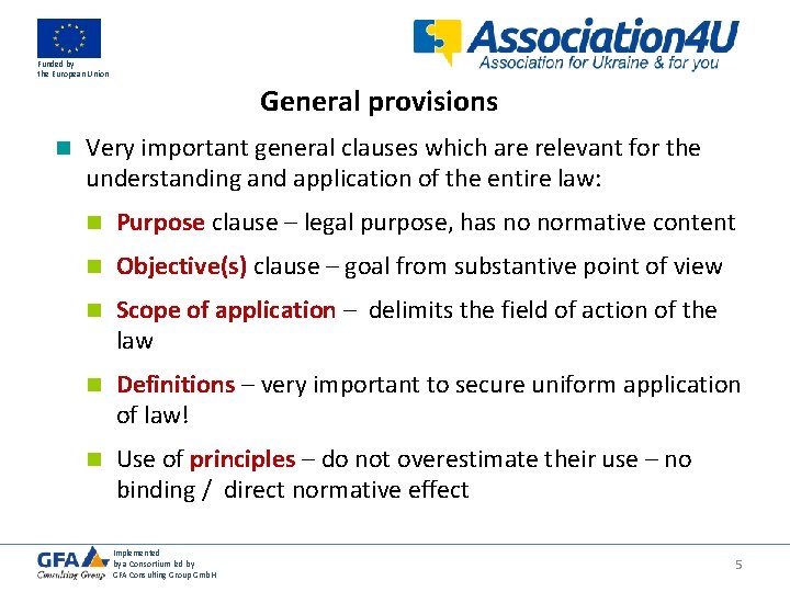 Funded by the European Union General provisions n Very important general clauses which are