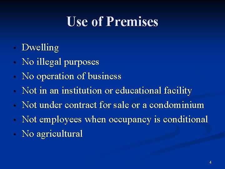 Use of Premises • • Dwelling No illegal purposes No operation of business Not