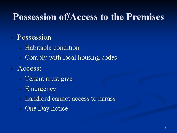 Possession of/Access to the Premises • Possession • • • Habitable condition Comply with