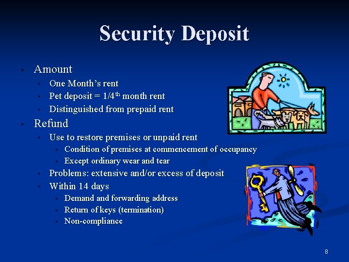 Security Deposit • Amount • • One Month’s rent Pet deposit = 1/4 th