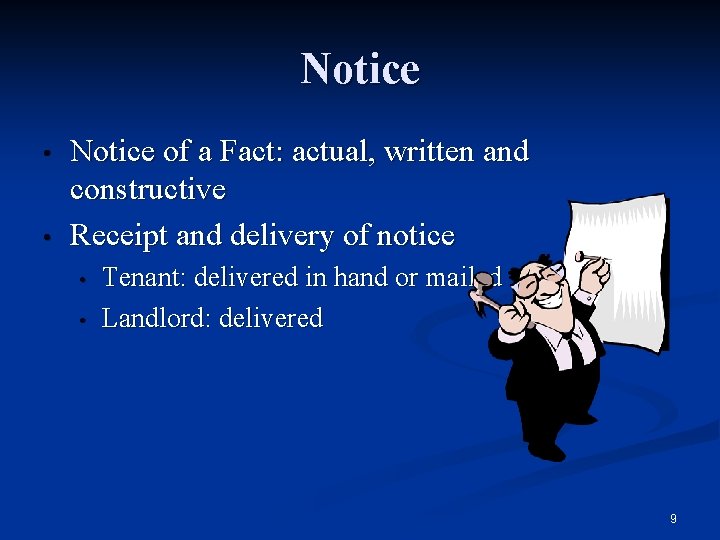 Notice • • Notice of a Fact: actual, written and constructive Receipt and delivery