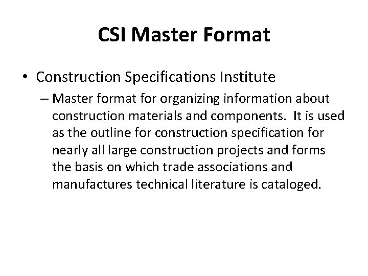 CSI Master Format • Construction Specifications Institute – Master format for organizing information about