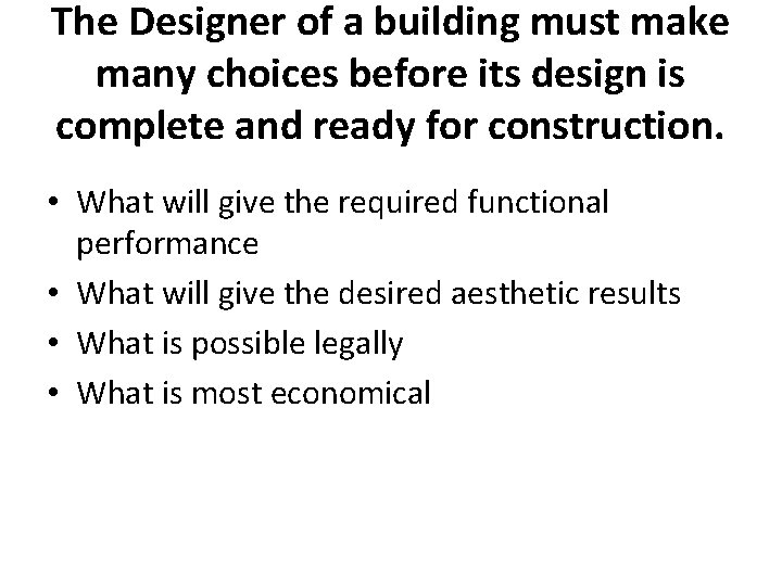 The Designer of a building must make many choices before its design is complete