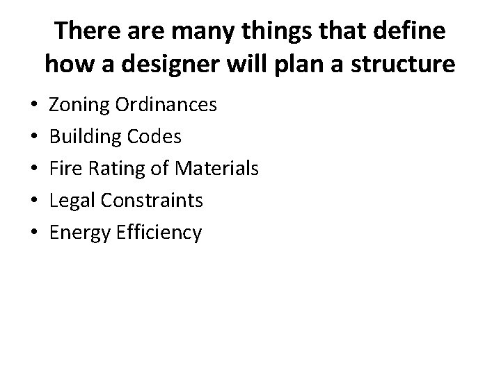 There are many things that define how a designer will plan a structure •