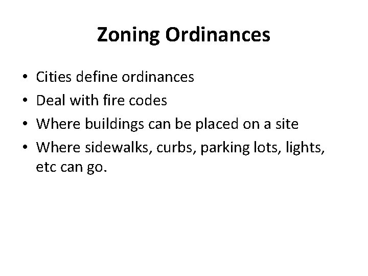 Zoning Ordinances • • Cities define ordinances Deal with fire codes Where buildings can