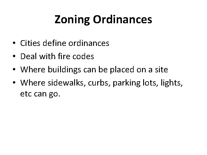 Zoning Ordinances • • Cities define ordinances Deal with fire codes Where buildings can Zoning Ordinances • • Cities define ordinances Deal with fire codes Where buildings can