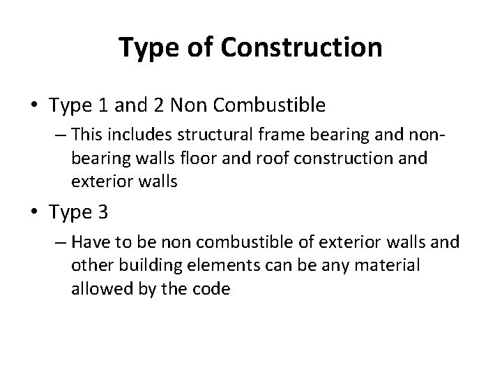 Type of Construction • Type 1 and 2 Non Combustible – This includes structural