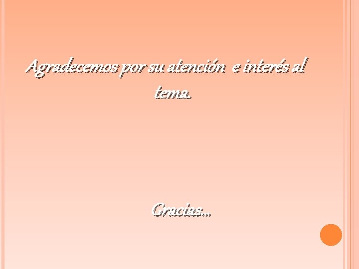 Agradecemos por su atención e interés al tema. Gracias… 