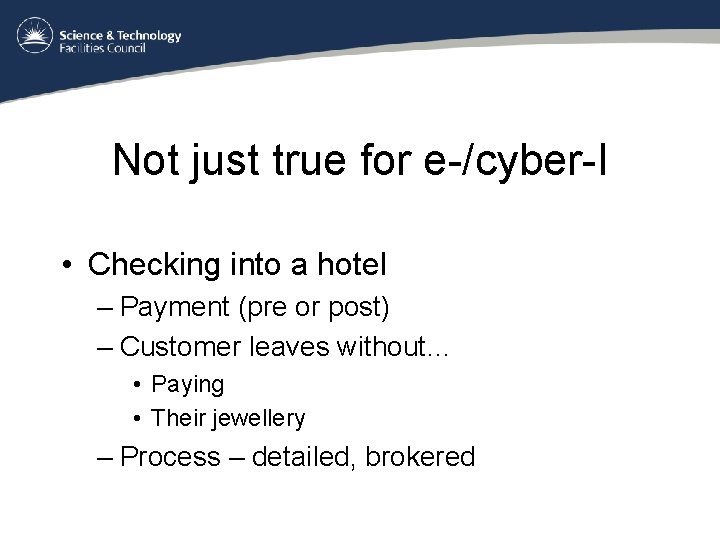 Not just true for e-/cyber-I • Checking into a hotel – Payment (pre or