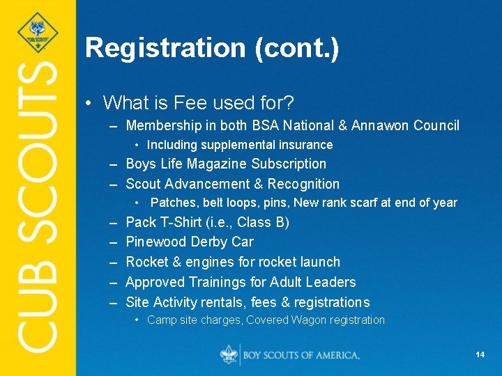 Registration (cont. ) • What is Fee used for? – Membership in both BSA