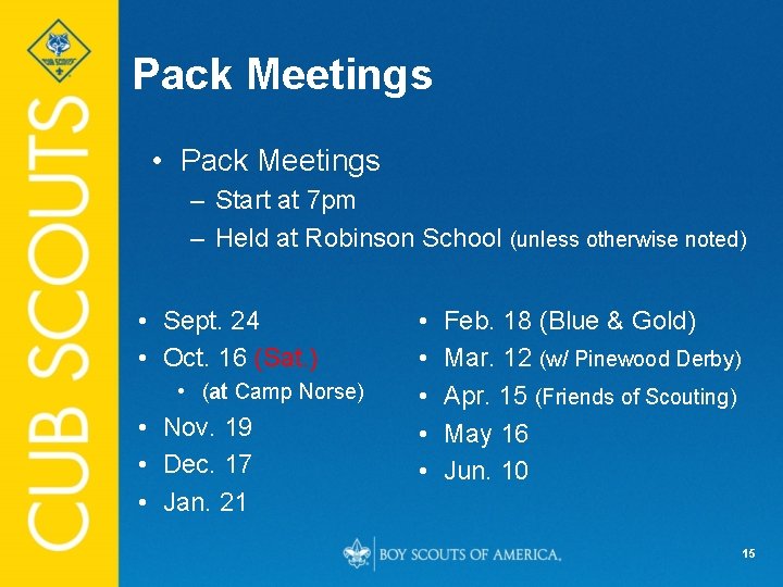 Pack Meetings • Pack Meetings – Start at 7 pm – Held at Robinson