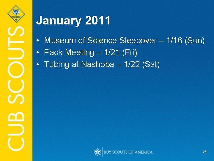 January 2011 • Museum of Science Sleepover – 1/16 (Sun) • Pack Meeting –