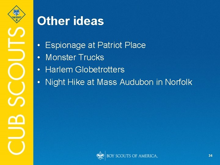 Other ideas • • Espionage at Patriot Place Monster Trucks Harlem Globetrotters Night Hike