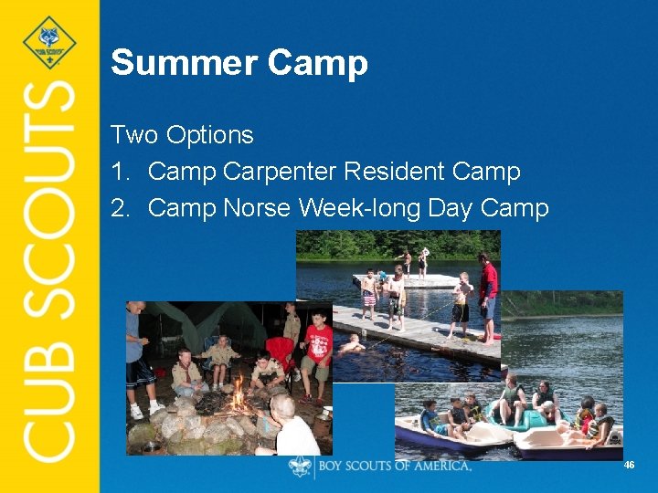 Summer Camp Two Options 1. Camp Carpenter Resident Camp 2. Camp Norse Week-long Day