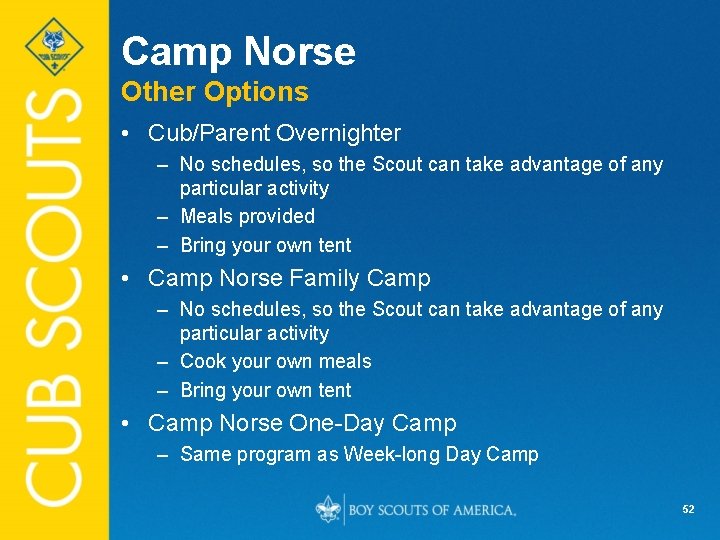 Camp Norse Other Options • Cub/Parent Overnighter – No schedules, so the Scout can