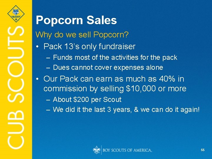 Popcorn Sales Why do we sell Popcorn? • Pack 13’s only fundraiser – Funds