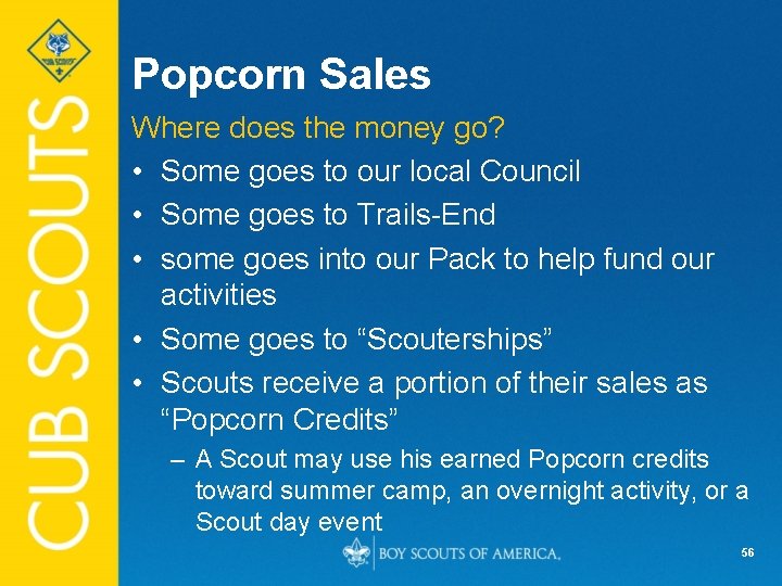 Popcorn Sales Where does the money go? • Some goes to our local Council