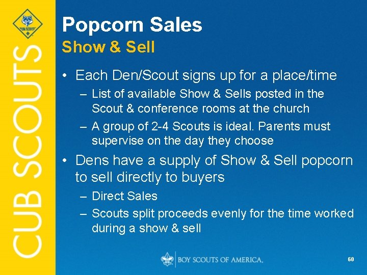 Popcorn Sales Show & Sell • Each Den/Scout signs up for a place/time –