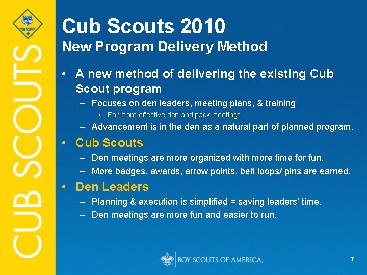 Cub Scouts 2010 New Program Delivery Method • A new method of delivering the