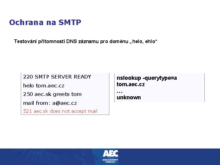 Ochrana na SMTP Testování přítomnosti DNS záznamu pro doménu „helo, ehlo“ 220 SMTP SERVER