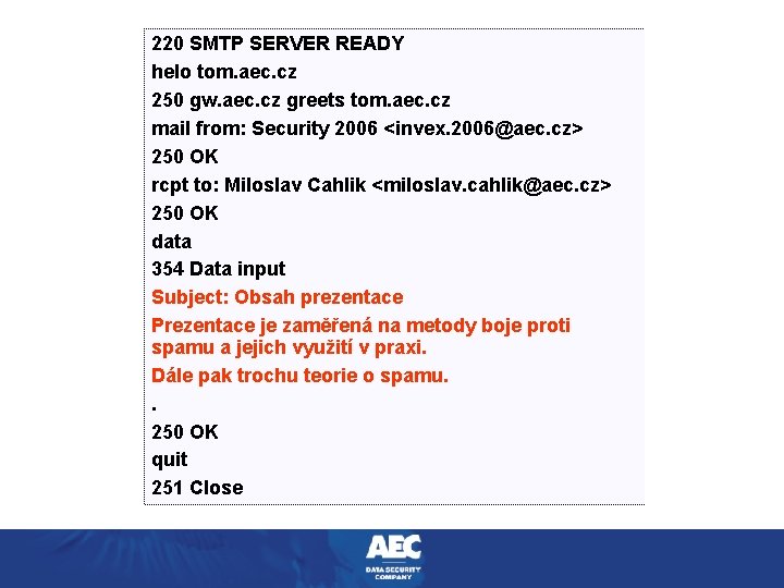 220 SMTP SERVER READY helo tom. aec. cz 250 gw. aec. cz greets tom.