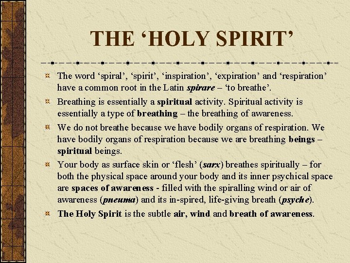 THE ‘HOLY SPIRIT’ The word ‘spiral’, ‘spirit’, ‘inspiration’, ‘expiration’ and ‘respiration’ have a common