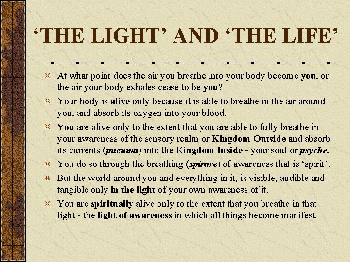 ‘THE LIGHT’ AND ‘THE LIFE’ At what point does the air you breathe into