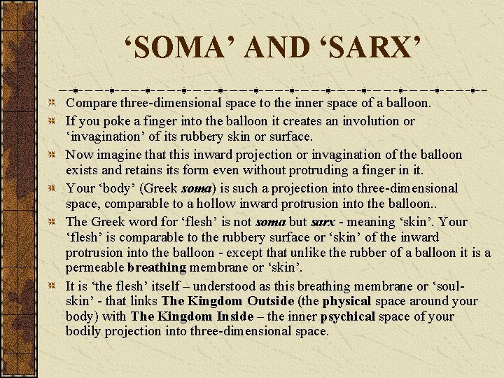 ‘SOMA’ AND ‘SARX’ Compare three-dimensional space to the inner space of a balloon. If