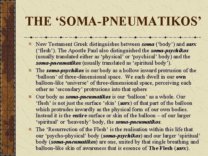 THE ‘SOMA-PNEUMATIKOS’ New Testament Greek distinguishes between soma (‘body’) and sarx (‘flesh’). The Apostle