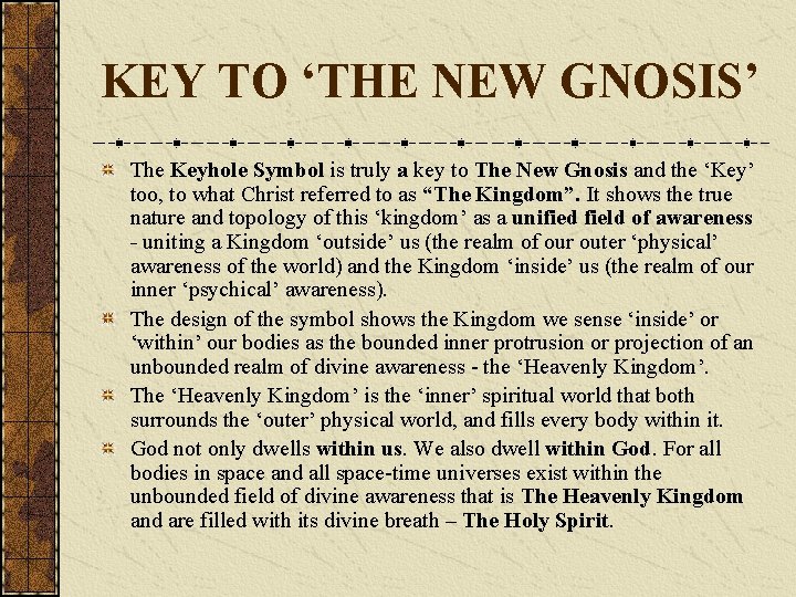KEY TO ‘THE NEW GNOSIS’ The Keyhole Symbol is truly a key to The