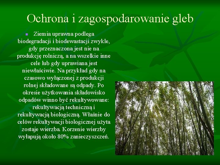 Ochrona i zagospodarowanie gleb Ziemia uprawna podlega biodegradacji i biodewastacji zwykle, gdy przeznaczona jest