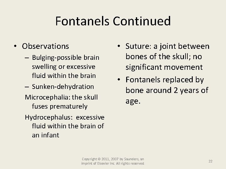 Fontanels Continued • Observations – Bulging-possible brain swelling or excessive fluid within the brain