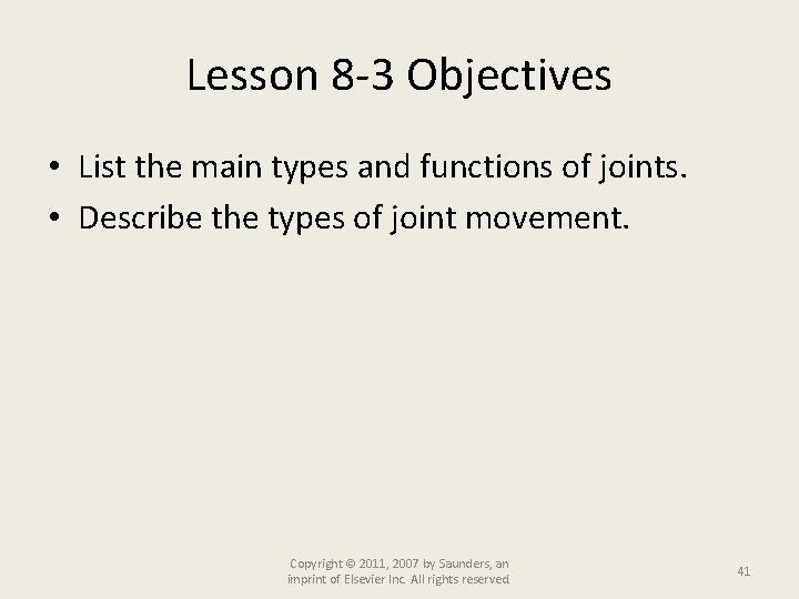 Lesson 8 -3 Objectives • List the main types and functions of joints. •