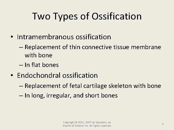 Two Types of Ossification • Intramembranous ossification – Replacement of thin connective tissue membrane