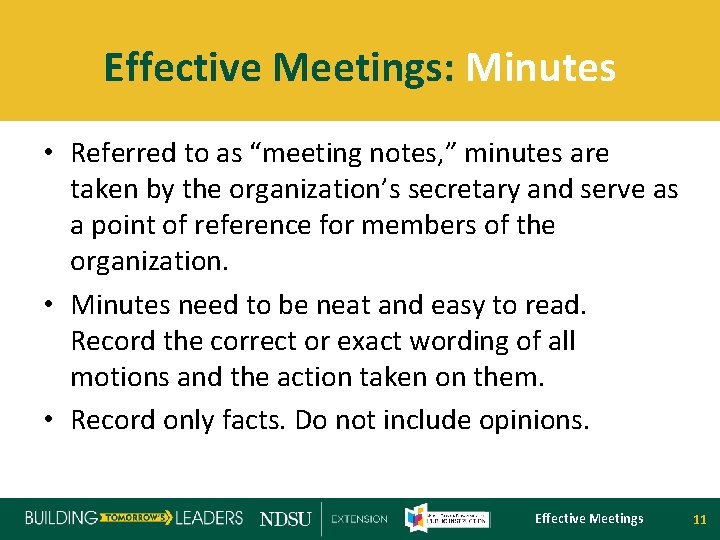 Effective Meetings: Minutes • Referred to as “meeting notes, ” minutes are taken by