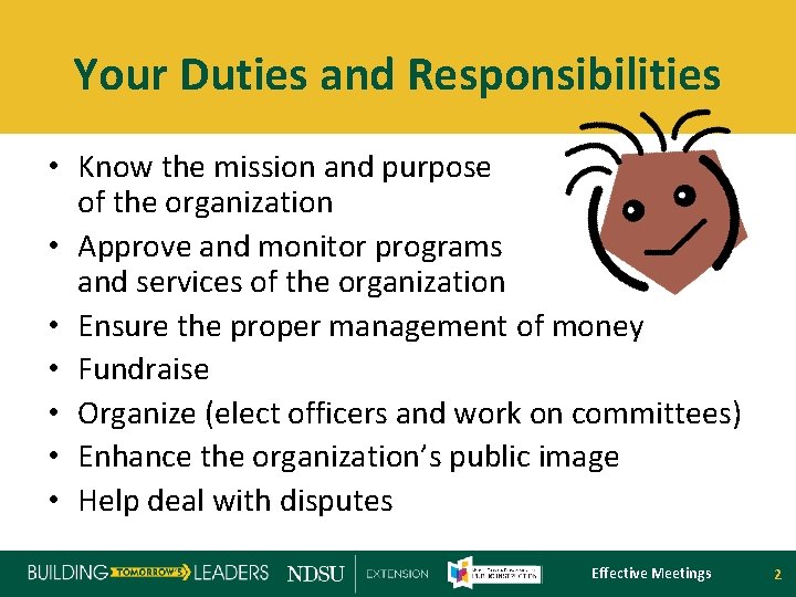 Your Duties and Responsibilities • Know the mission and purpose of the organization •