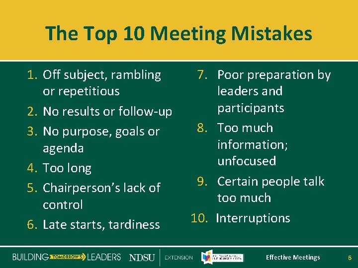 The Top 10 Meeting Mistakes 1. Off subject, rambling or repetitious 2. No results