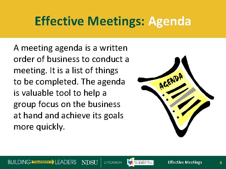 Effective Meetings: Agenda A meeting agenda is a written order of business to conduct