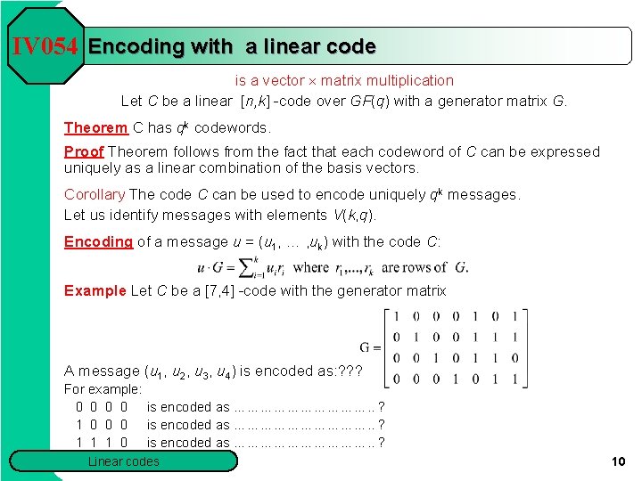 IV 054 Encoding with a linear code is a vector ´ matrix multiplication Let IV 054 Encoding with a linear code is a vector ´ matrix multiplication Let