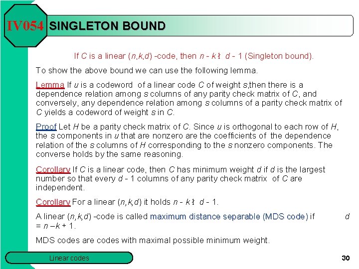 IV 054 SINGLETON BOUND If C is a linear (n, k, d) -code, then IV 054 SINGLETON BOUND If C is a linear (n, k, d) -code, then