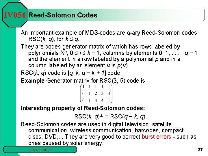 IV 054 Reed-Solomon Codes An important example of MDS-codes are q-ary Reed-Solomon codes RSC(k, IV 054 Reed-Solomon Codes An important example of MDS-codes are q-ary Reed-Solomon codes RSC(k,