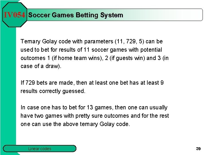 IV 054 Soccer Games Betting System Ternary Golay code with parameters (11, 729, 5) IV 054 Soccer Games Betting System Ternary Golay code with parameters (11, 729, 5)