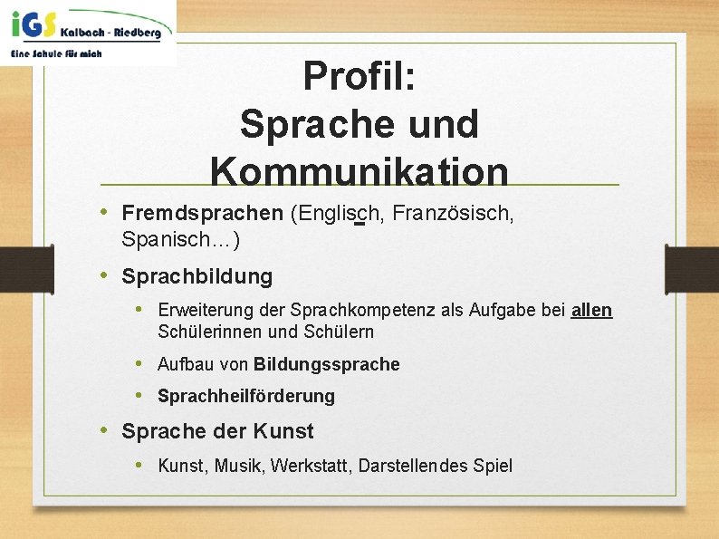  • Profil: Sprache und Kommunikation Fremdsprachen (Englisch, Französisch, Spanisch…) • Sprachbildung • Erweiterung