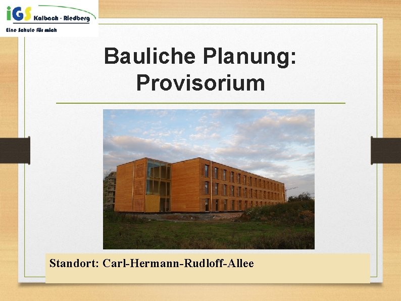 Bauliche Planung: Provisorium Standort: Carl-Hermann-Rudloff-Allee 